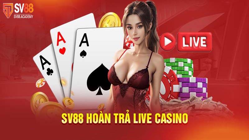Chương trình hoàn trả live casino SV88