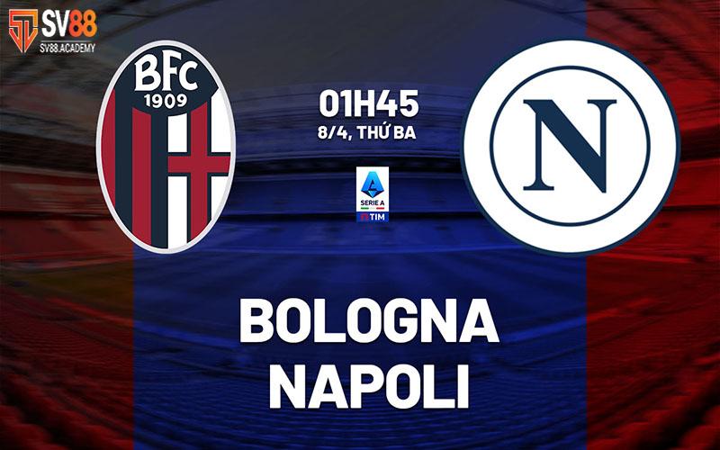Dự đoán trận đấu Bologna vs Napoli