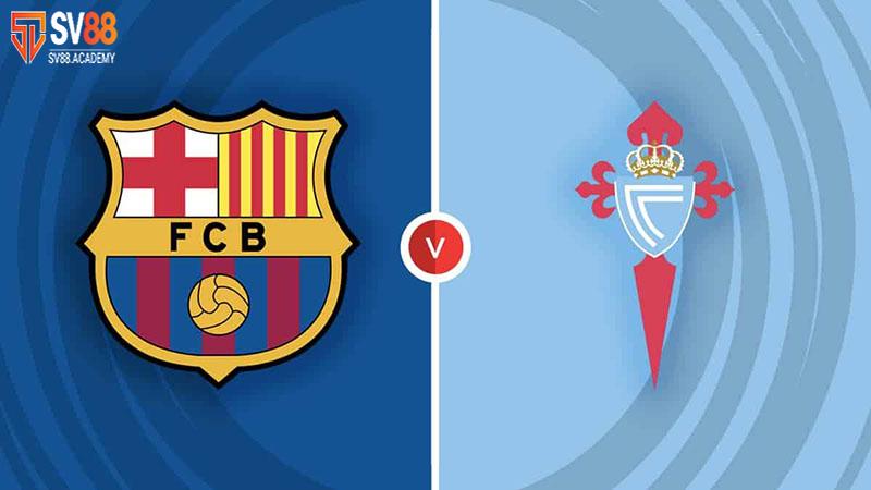 Nhận định Barca vs Celta Vigo