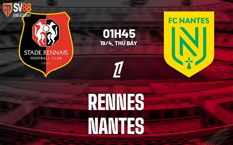 Nhận định Rennes vs Nantes