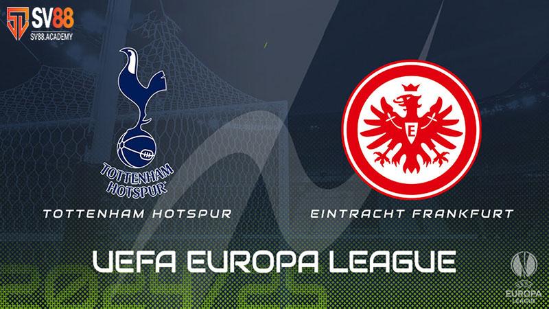 Nhận định bóng đá Tottenham vs Frankfurt