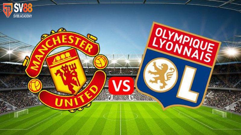 Nhận định trận đấu MU vs Lyon
