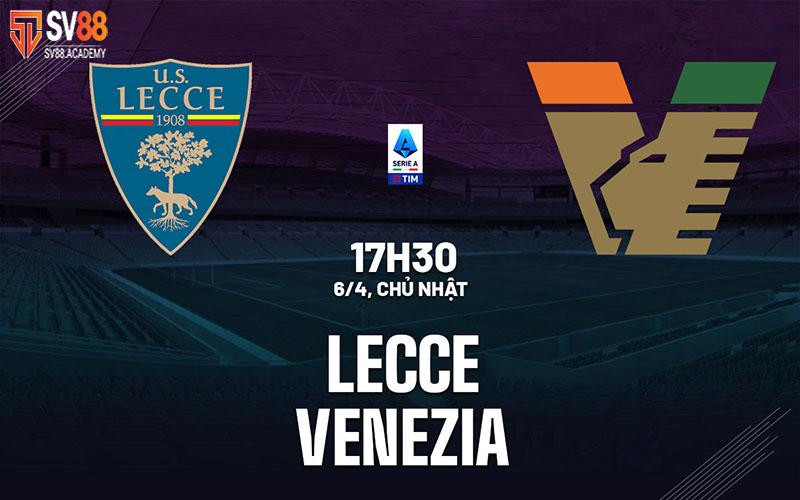 Phân tích trận đấu Lecce vs Venezia