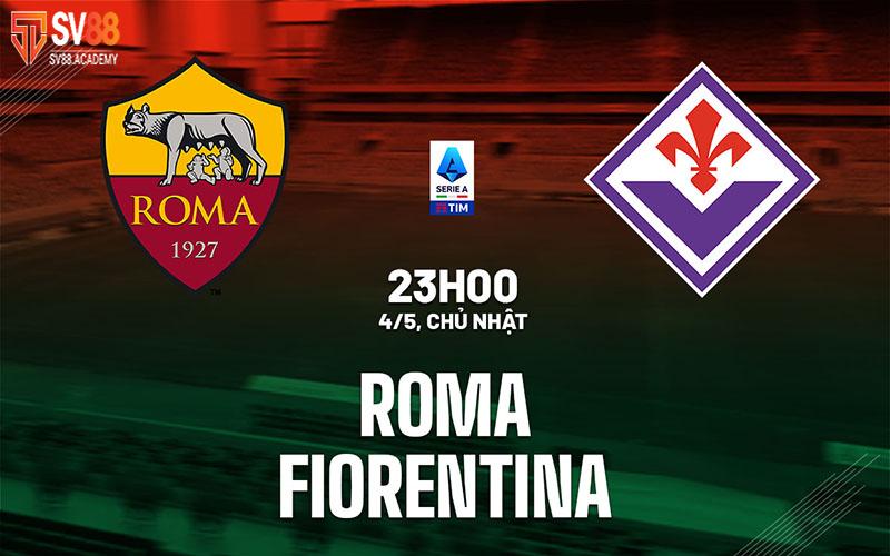 Nhận định Roma vs Fiorentina