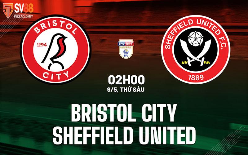 Nhận định bóng đá Bristol City vs Sheffield United