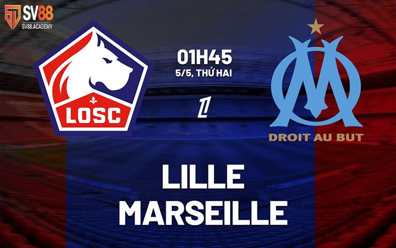 Nhận định bóng đá Lille vs Marseille