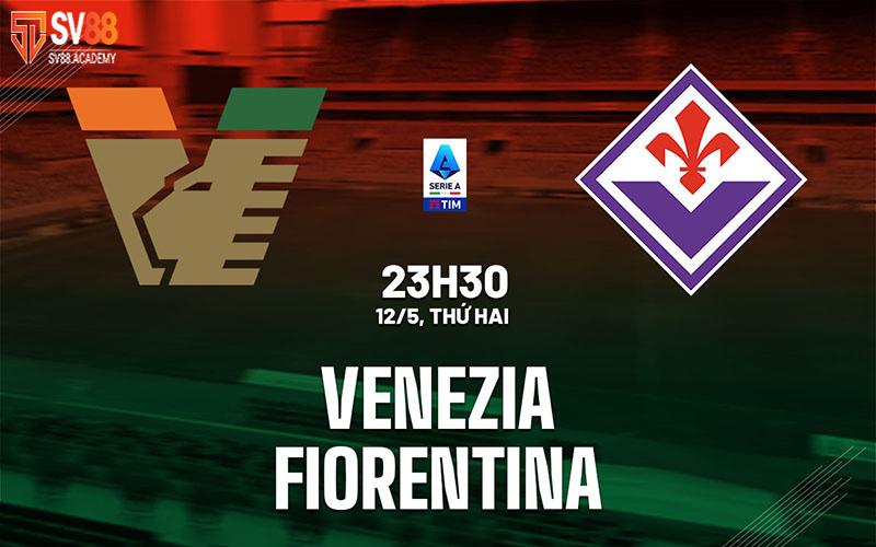 Nhận định bóng đá Venezia vs Fiorentina