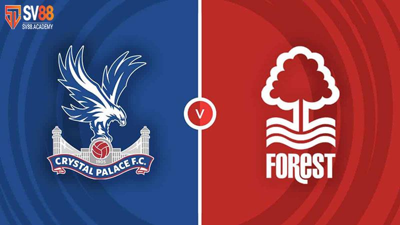 Nhận định trận đấu Crystal Palace vs Nottingham Forest
