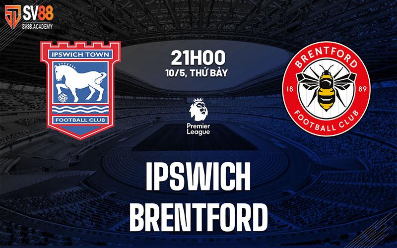 Phân tích trận Ipswich Town vs Brentford